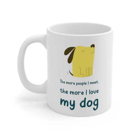 Mug The More People Meet, The More I Love My Dog Mug 1619301846 24 $ Mugs Onetify Stew's Incense