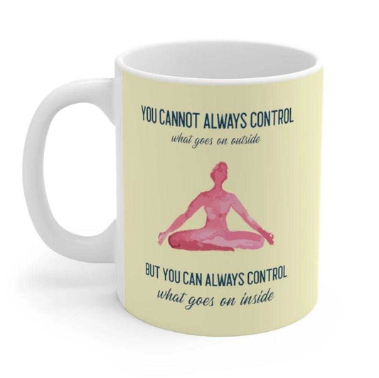 Mug Yoga But You Can Always Control What Goes On Inside Mug 2084320842 24 $ Shop All Onetify Stew's Incense
