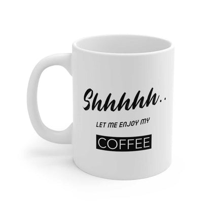 Mug Shhh...Let Me Enjoy My Coffee Mug 1602363455 24 $ Mugs Onetify Stew's Incense