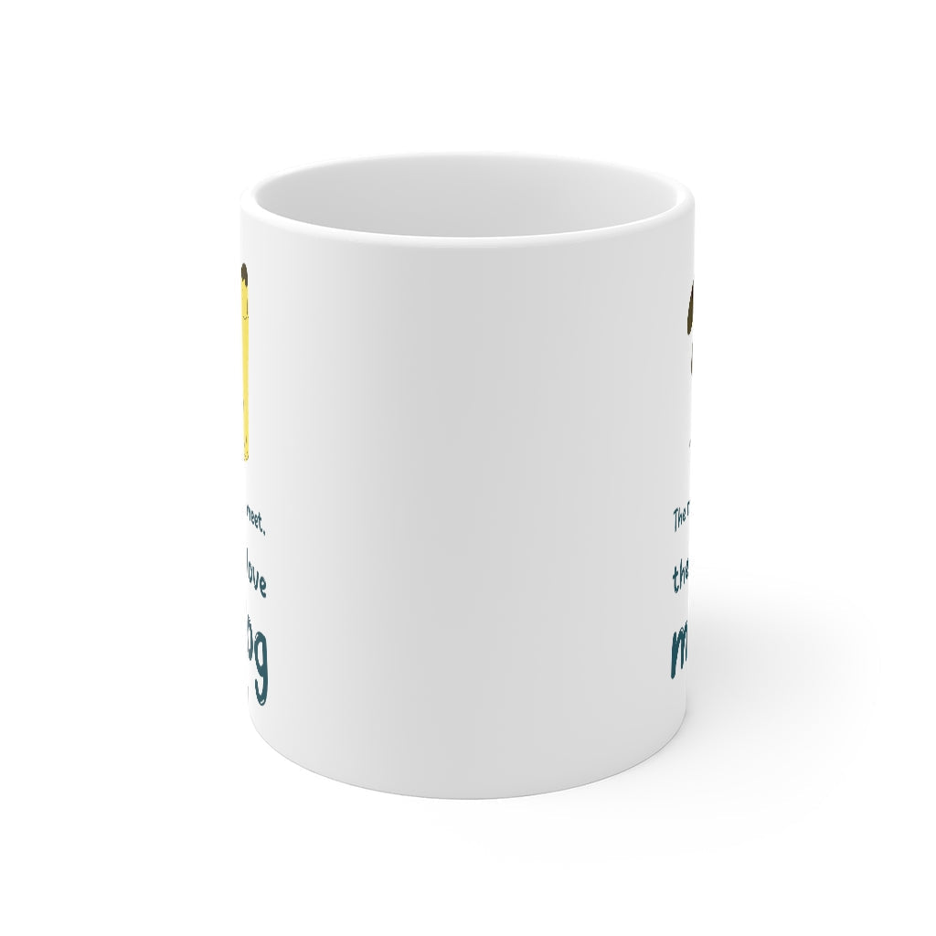 Mug The More People Meet, The More I Love My Dog Mug 1619301846 24 $ Mugs Onetify Stew's Incense