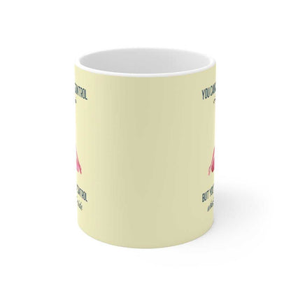 Mug Yoga But You Can Always Control What Goes On Inside Mug 2084320842 24 $ Shop All Onetify Stew's Incense