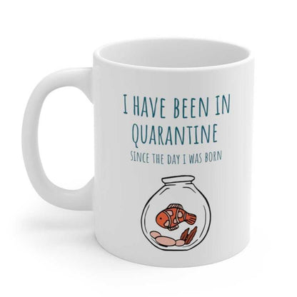 Mug I Have Been in Quarantine Since The Day I Was Born Mug 1606319951 24 $ Mugs Onetify Stew's Incense