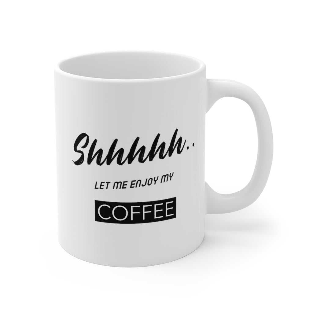 Mug Shhh...Let Me Enjoy My Coffee Mug 1602363455 24 $ Mugs Onetify Stew's Incense