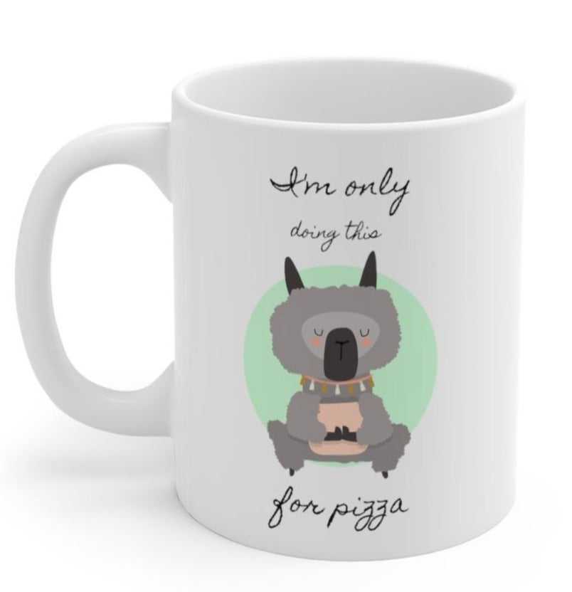 Mug Llama Yoga, I'm Only Doing This for Pizza Mug 2084522695 24 $ Shop All Onetify Stew's Incense