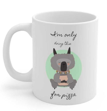 Mug Llama Yoga, I'm Only Doing This for Pizza Mug 2084522695 24 $ Shop All Onetify Stew's Incense