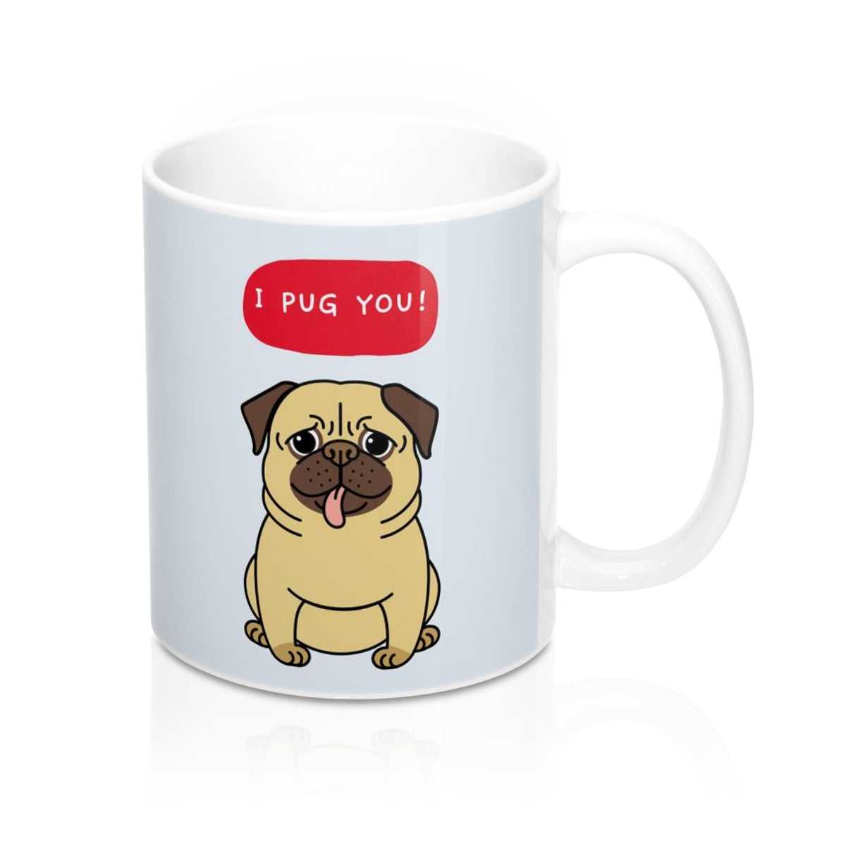 Mug I PUG YOU Mug 11oz 1038023982 22 $ Mugs Onetify Stew's Incense